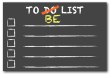 Do you have a To Be List?